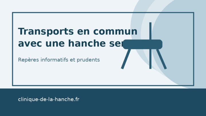 Transports en commun avec une hanche sensible : repères pour limiter les contraintes